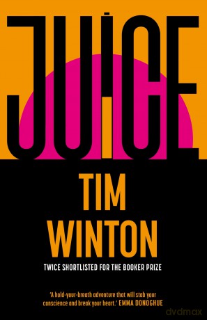 Juice: A page-turning epic about survival and resilience from the twice Booker-shortlisted author - Tim Winton [KSIĄŻKA]