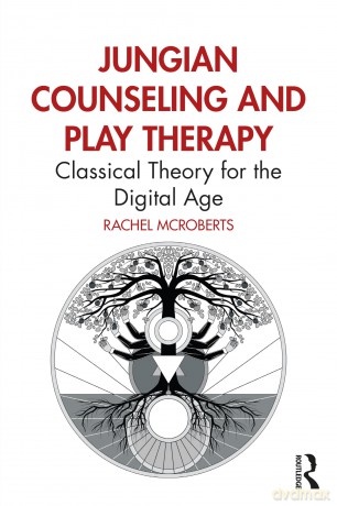 Jungian Counseling and Play Therapy: Classical Theory for the Digital Age - Rachel McRoberts [KSIĄŻKA]