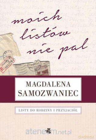 Moich listów nie pal [KSĄŻKA]