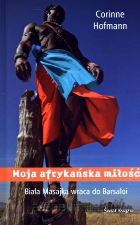 Moja afrykańska miłość.Biała Masajka wraca [KSĄŻKA]