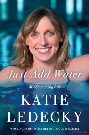 Just Add Water: My Swimming Life - Katie Ledecky [KSIĄŻKA]