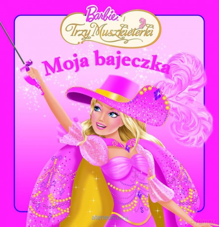 Moja bajeczka - Barbie i trzy muszkieterki. [KSĄŻKA]