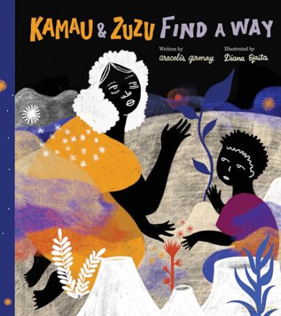 Kamau and ZuZu Find a Way: A Picture Book - Aracelis Girmay [KSIĄŻKA]
