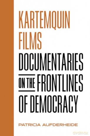 Kartemquin Films: Documentaries on the Frontlines of Democracy - Patricia Aufderheide [KSIĄŻKA]