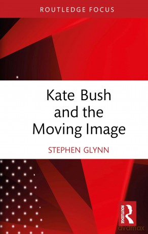 Kate Bush and the Moving Image - Stephen Glynn [KSIĄŻKA]