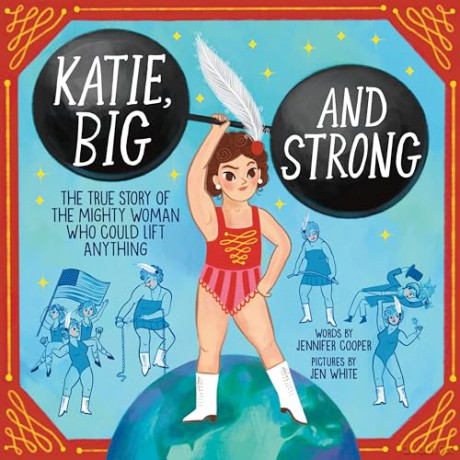 Katie, Big and Strong: The True Story of the Mighty Woman Who Could Lift Anything - Jennifer Cooper [KSIĄŻKA]