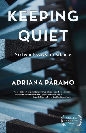 Keeping Quiet: Sixteen Essays on Silence - Adriana Paramo [KSIĄŻKA]