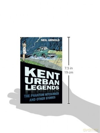 Kent Urban Legends: The Phantom Hitchhiker And Other Stories - Neil Arnold [KSIĄŻKA]