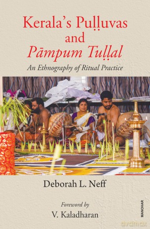 Kerala's Pulluvas and Pampum Tullal: An Ethnography of Ritual Practice - Deborah L. Neff [KSIĄŻKA]