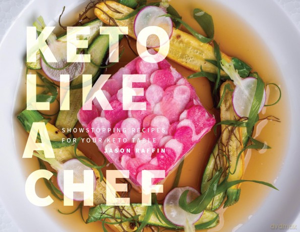 Keto Like a Chef: Showstopping Recipes for Your Keto Table - Jason Raffin [KSIĄŻKA]