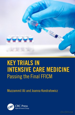 Key Trials in Intensive Care Medicine: Passing the Final FFICM - Muzzammil Ali [KSIĄŻKA]