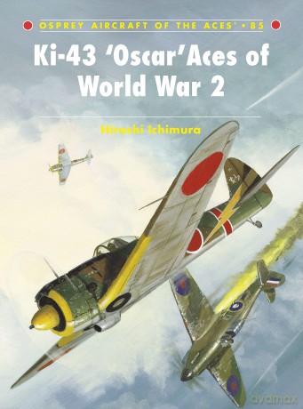 Ki-43 'Oscar' Aces of World War 2: No. 85 (Aircraft of the Aces) - Hiroshi Ichimura [KSIĄŻKA]