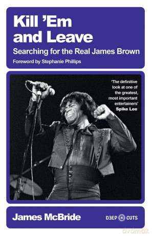 Kill 'Em and Leave: Searching for the Real James Brown - James McBride [KSIĄŻKA]