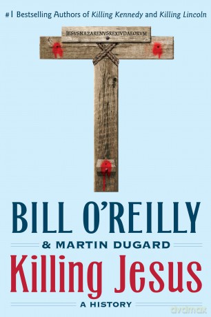 Killing Jesus: A History (Bill O'Reilly's Killing) - Bill O'Reilly [KSIĄŻKA]