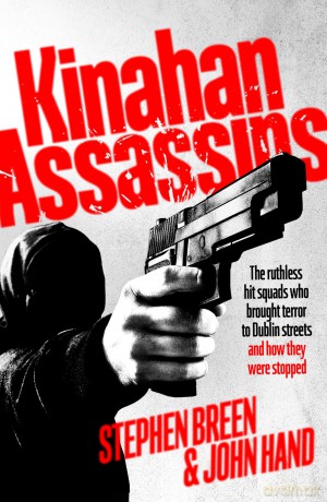Kinahan Assassins: The Ruthless Hit Squads Who Brought Terror To Dublin Streets And How They Were Stopped - Stephen Breen [KSIĄŻKA]