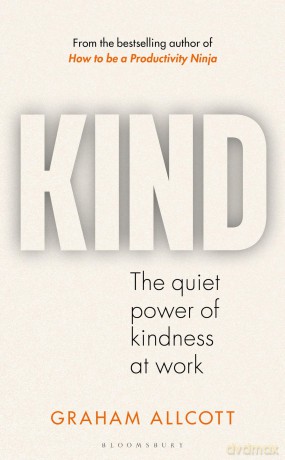 KIND: The quiet power of kindness at work - Graham Allcott [KSIĄŻKA]