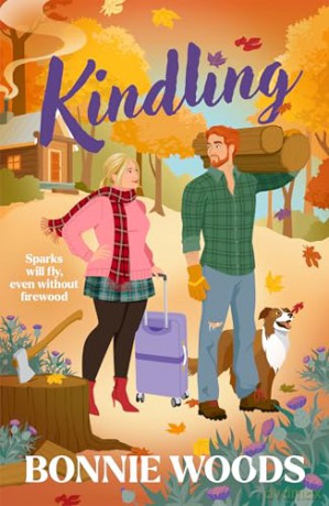 Kindling: New BESTSELLER for fall 2024 - a spicy grumpy-sunshine lumberjack romantic comedy, set in the Scottish autumn - Bonnie Woods [KSIĄŻKA]