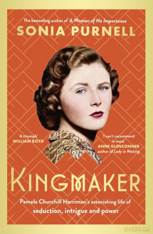 Kingmaker: Pamela Churchill Harriman's astonishing life of seduction, intrigue and power - Sonia Purnell [KSIĄŻKA]