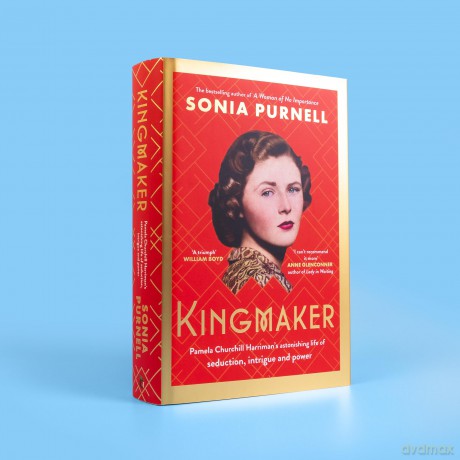 Kingmaker: Pamela Churchill Harriman's astonishing life of seduction, intrigue and power - Sonia Purnell [KSIĄŻKA]