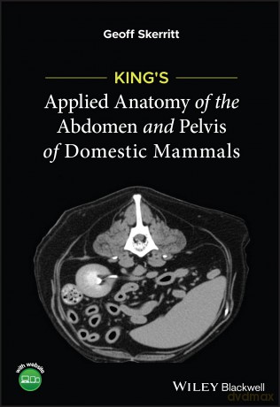 King's Applied Anatomy of the Abdomen and Pelvis of Domestic Mammals - Geoff Skerritt [KSIĄŻKA]