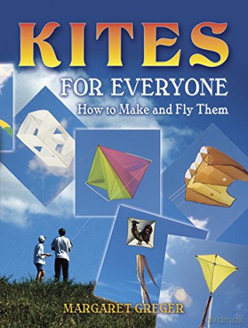Kites for Everyone: How to Make and Fly Them - Margaret Greger [KSIĄŻKA]