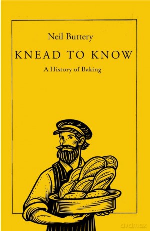 Knead to Know: A History of Baking - Neil Buttery [KSIĄŻKA]