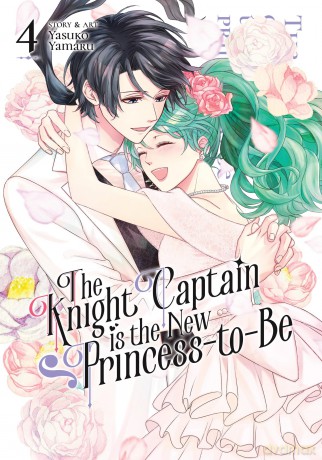 Knight Captain is the New Princess-to-Be Vol. 4, The (The Knight Captain is the New Princess-to-Be) - Yamaru [KOMIKS]