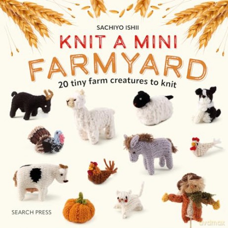 Knit a Mini Farmyard: 20 tiny patterns to knit - Sachiyo Ishii [KSIĄŻKA]