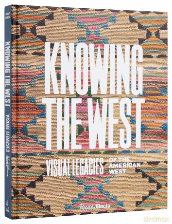 Knowing the West: Visual Legacies of the American West - Mindy N. Besaw [KSIĄŻKA]