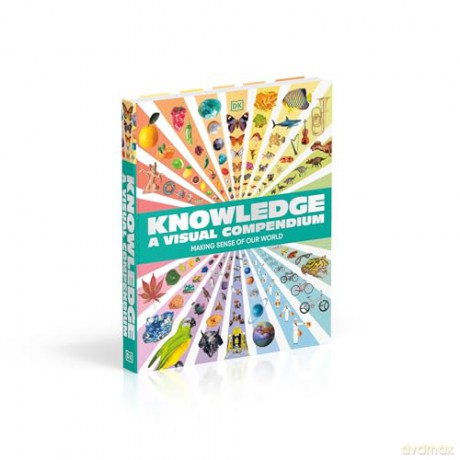 Knowledge A Visual Compendium: Making Sense of our World [KSIĄŻKA]