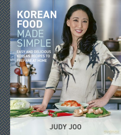 Korean Food Made Simple: Easy and Delicious Korean Recipes to Prepare at Home - Judy Joo [KSIĄŻKA]
