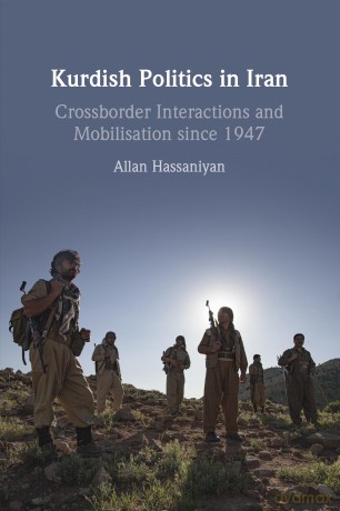 Kurdish Politics in Iran: Crossborder Interactions and Mobilisation since 1947 - Allan Hassaniyan [KSIĄŻKA]
