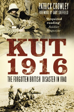 Kut 1916: The Forgotten British Disaster in Iraq - Crowley [KSIĄŻKA]