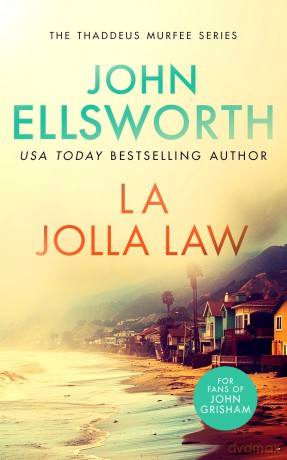 La Jolla Law: a page-turning legal thriller with multiple twists (Thaddeus Murfee Legal Thrillers) - John Ellsworth [KSIĄŻKA]