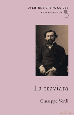 La Traviata (Overture Opera Guides in Association with the English National Opera (ENO) - Giuseppe Verdi [KSIĄŻKA]
