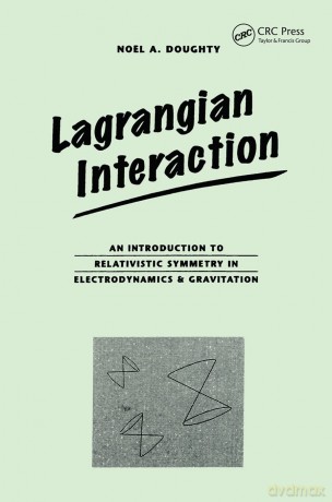 Lagrangian Interaction: An Introduction To Relativistic Symmetry In Electrodynamics And Gravitation (Brooks/Cole Series in Educational) - Noel Doughty [KSIĄŻKA]