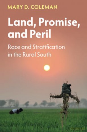 Land, Promise, and Peril: Race and Stratification in the Rural South (Cambridge Studies in Stratification Economics: Economics and Social Identity) - Mary D. Coleman [KSIĄŻKA]