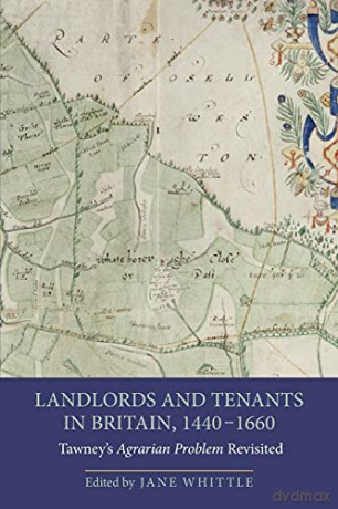 Landlords and Tenants in Britain, 1440-1660: Tawney's Agrarian Problem Revisited (People, Markets, Goods: Economies and Societies in History) - Jane Whittle [KSIĄŻKA]