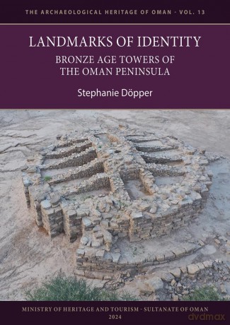 Landmarks of Identity: Bronze Age Towers of the Oman Peninsula (The Archaeological Heritage of Oman) - Stephanie Döpper [KSIĄŻKA]
