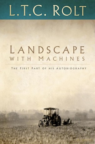 Landscape with Machines: The First Part of His Autobiography (Landscape Trilogy) - L T C Rolt [KSIĄŻKA]
