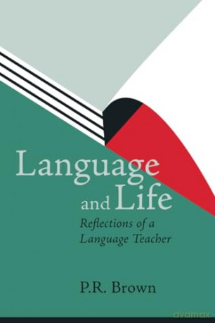 Language and Life - Reflections of a Language Teacher - P.R. Brown [KSIĄŻKA]