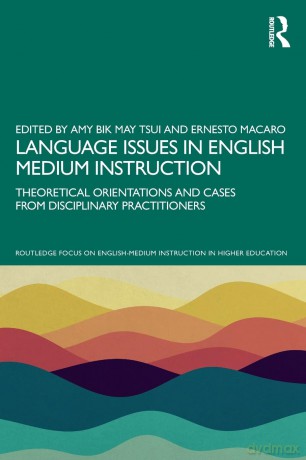 Language Issues in English Medium Instruction: Theoretical Orientations and Cases from Disciplinary Practitioners (Routledge Focus on English-Medium Instruction in Higher Education) - Amy Bik May Tsui [KSIĄŻKA]