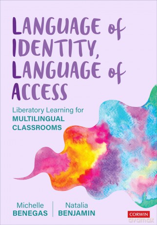 Language of Identity, Language of Access: Liberatory Learning for Multilingual Classrooms - Michelle Benegas [KSIĄŻKA]
