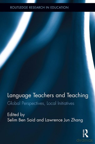 Language Teachers and Teaching: Global Perspectives, Local Initiatives (Routledge Research in Education) - Selim Ben Said [KSIĄŻKA]