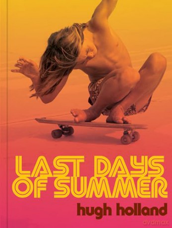 Last Days of Summer: California Skateboarding Archive 1975-1978 - Hugh Holland [KSIĄŻKA]