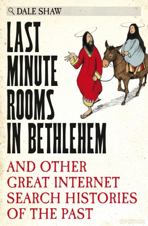 Last Minute Rooms in Bethlehem: And Other Great Internet Search Histories of the Past - Dale Shaw [KSIĄŻKA]