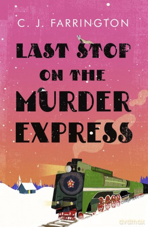 Last Stop on the Murder Express (The Olga Pushkin Mysteries) - C J Farrington [KSIĄŻKA]
