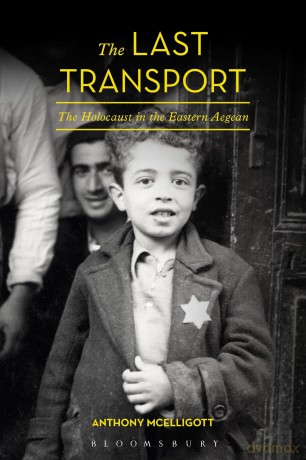 Last Transport, The: The Holocaust in the Eastern Aegean - Anthony McElligott [KSIĄŻKA]