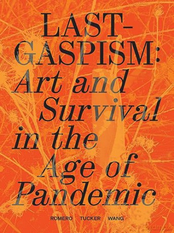 Lastgaspism: Art and Survival in the Age of Pandemic - Anthony Romero [KSIĄŻKA]