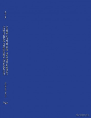 Late Babylonian Administrative and Legal Texts, Concerning Craftsmen, from the Eanna Archive: Volume 24 (Yale Oriental Series: Cuneiform Texts) - Yuval Levavi [KSIĄŻKA]